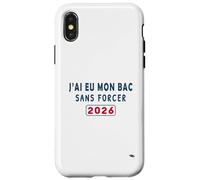 J’AI EU Mon Bac sans Forcer - Humour Félicitations BAC 2026 Coque pour iPhone X/XS