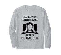 J’AI Fait Un Cauchemar J’étais De Gauche Politique Humour Manche Longue