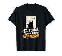 J’AI Fermé Il Veut Sortir Évidemment Humour Chat T-Shirt Graphique avec Valeur