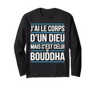 J’AI Le Corps d’Un Dieu mais c’est Bouddha Humour drôle Manche Longue