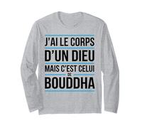 J’AI Le Corps d’Un Dieu mais c’est Bouddha Humour drôle Manche Longue