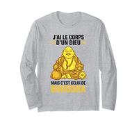 J’AI Le Corps d’Un Dieu mais c’est Bouddha Humour drôle Manche Longue