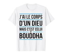 J’AI Le Corps d’Un Dieu mais c’est Bouddha Humour drôle T-Shirt