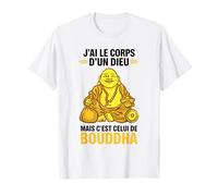 J’AI Le Corps d’Un Dieu mais c’est Bouddha Humour drôle T-Shirt