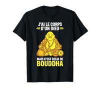 J’AI Le Corps d’Un Dieu mais c’est Bouddha Humour drôle T-Shirt