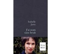 J ai nom sans bruit Isabelle Jarry (Auteur)