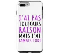 J' AI Pas Toujours Raison mais J' AI Jamais Tort Humour Coque pour iPhone 7 Plus/8 Plus