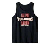 J’AI Pas Toujours Raison mais jamais tort Humour français Débardeur