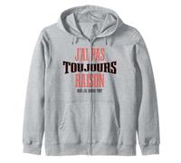 J’AI Pas Toujours Raison mais jamais tort Humour français Sweat à Capuche