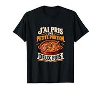 J’AI Pris Une Petite Portion Deux Fois Humour Cassoulet T-Shirt Graphique avec Valeur