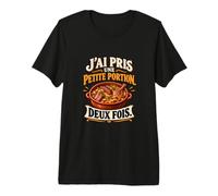 J’AI Pris Une Petite Portion Deux Fois Humour Cassoulet T-Shirt Haut de Gamme