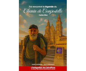 J’ai rencontré la légende du Chemin de Compostelle: Récit authentique d’une rencontre avec la légende du Chemin de Saint Jacques de Compostelle, une ... son chemin… jusqu'à votre chemin intérieur.