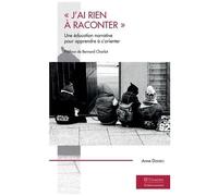 J"'ai Rien À Raconter - Une Éducation Narrative Pour Apprendre À S'orienter