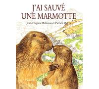 j ai sauve une marmotte