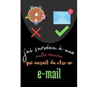 J’ai Survécu à Une Autre Réunion Qui Aurait Dû Être Un E-mail: Carnet Cadeau Originale A Offrir à Ses Collègues | 100 PAGES | FORMAT 15,24 cm x 22,86 cm