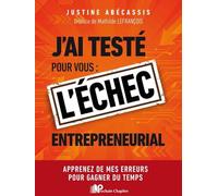J’ai testé pour vous : l’échec entrepreneurial: Apprenez de mes erreurs pour gagner du temps