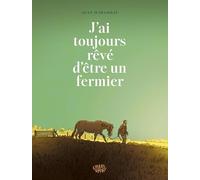 J ai toujours rêvé d être un fermier