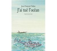 J ai tue l ocean - Jean-François Chabas - Ecole Des Loisirs - broché - Roman junior dès 9 ans