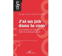 Serge-Henri Saint Michel – J’ai un job dans la com' : Métiers et emploi dans la communication