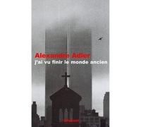 J ai vu finir le monde ancien Alexandre Adler (Auteur)