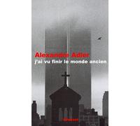 J ai vu finir le monde ancien - Alexandre Adler - Grasset - broché - Essai