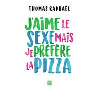 J'aime le sexe mais je préfère la pizza: Chroniques