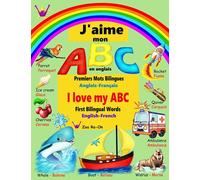 J’aime mon ABC en anglais: Premiers Mots Bilingues (Anglais - Français )