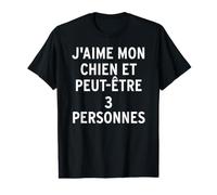 J’Aime Mon Chien et Peut-être 3 Personnes T-Shirt Graphique avec Valeur