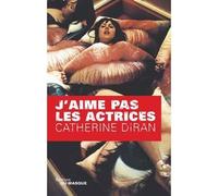 J aime pas les actrices - Catherine Diran - Le Masque - broché - Roman