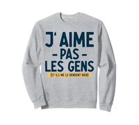 J’Aime Pas Les Gens Ils me Le rendent Bien Citation drôle Sweatshirt