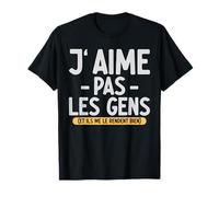 J’Aime Pas Les Gens Ils me Le rendent Bien Citation drôle T-Shirt