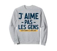 J’Aime Pas Les Gens sauf Quand Ils annulent Citation drôle Sweatshirt
