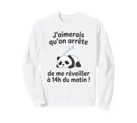 J’aimerais Qu’on arrête de me réveiller à 14h du Matin Sweatshirt