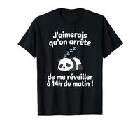 J’aimerais Qu’on arrête de me réveiller à 14h du Matin T-Shirt