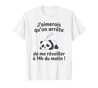 J’aimerais Qu’on arrête de me réveiller à 14h du Matin T-Shirt