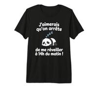 J’aimerais Qu’on arrête de me réveiller à 14h du Matin T-Shirt Haut de Gamme