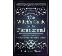 J. Allen Cross The Witch's Guide to the Paranormal (Poche)