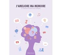 J améliore ma mémoire: 12 séances d’exercices ludiques