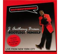 J Anthony Brown - Bootlegs Himself