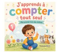 J’apprends à compter tout seul: Mon premier livre des chiffres