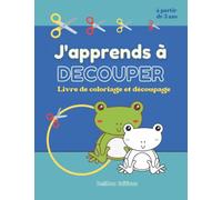 J’apprends à découper. Livre de coloriage et découpage: Cahier d’activité petite, moyenne et grande section de maternelle. Pour enfants à partir de 3 ans