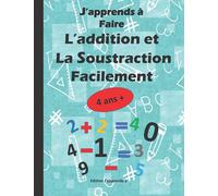 J’apprends à Faire L’addition et La Soustraction Facilement: 110 jours d'exercices chronométrés et une approche pédagogique bien adaptée .