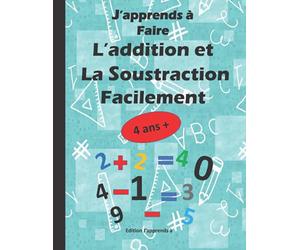 J’apprends à Faire L’addition et La Soustraction Facilement: 110 jours d'exercices chronométrés et une approche pédagogique bien adaptée .