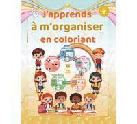 J’apprends à m’organiser en coloriant - Cahier éducatif et ludique pour enfants | Collection À mes petits écoliers.: Apprendre à s'organiser et ... kawaii, activités pratiques et mandalas.