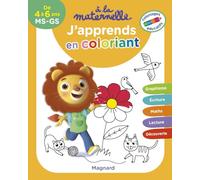 J’apprends en coloriant MS-GS 4-6 ans - A la maternelle: Coloriages éducatifs