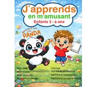 J’apprends en m’amusant Activités éducatives - Enfants 5-6 ans: Activités éducatives ludiques pour accompagner les apprentissages scolaires - 5-6 ans