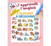 J’apprends l’anglais : L’alphabet à découvrir: Coloriages et jeux éducatifs pour chaque lettre, des mots simples en anglais illustrés