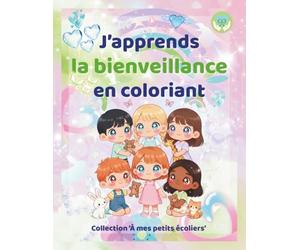J’apprends la bienveillance en coloriant - Cahier éducatif et ludique pour enfants | Collection À mes petits écoliers: Apprendre la gentillesse, le ... kawaii, poème, boîtes magiques et mandalas.