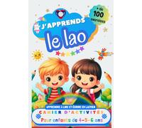 J’apprends le Lao : Cahier d’activités pour enfants de 4, 5 et 6 ans: Plus de 100 exercices : Apprendre à lire et écrire en Laotien