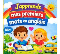 J’apprends mes premiers mots en anglais: 8 chapitres illustrés avec exercices pour apprendre en s’amusant
